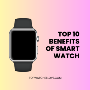 Smart Watch Benefits
